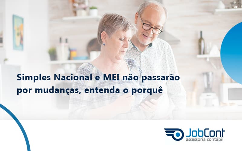 Simples Nacional E Mei Não Passarão Por Mudanças, Entenda O Porquê Jobcont - Job Cont