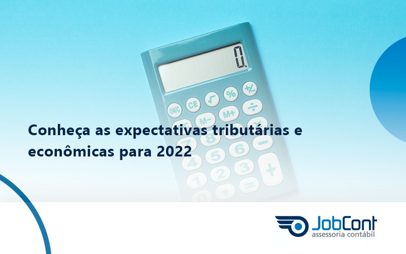 Conheça As Expectativas Tributárias E Econômicas Para 2022