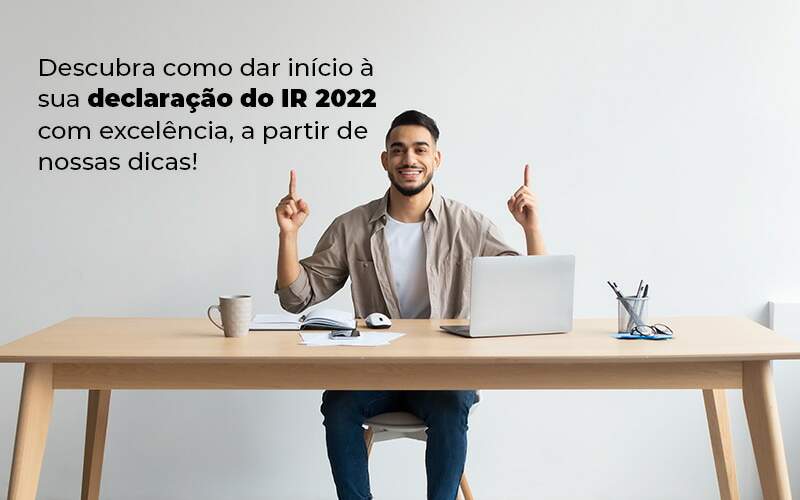 Descubra Como Dar Inicia A Sua Declaracao Do Ir 2022 Com Excelencia A Partir De Nossas Dicas Blog - Job Cont